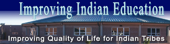 Improving Quality of Life for Indian Tribes - Improving Indian Education