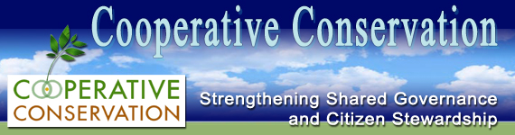 Cooperative Conservation - Strengthening Shared Governance and Citizen Stewardship