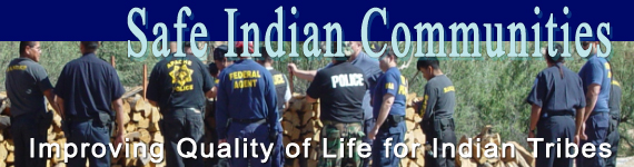 Safe Indian Communities - Improving Quality of Life for Indian Tribes