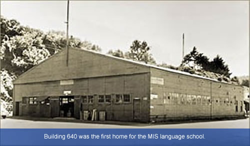 Building 640 was the first home for the MIS language school