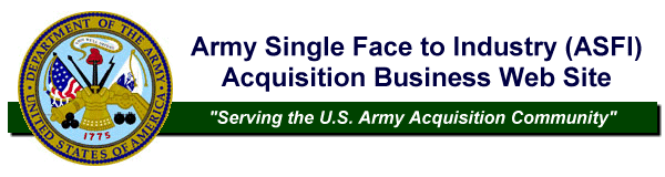 Army Single Face to Industry (ASFI) Acquisition Business Web Site - "Serving the U.S. Army Acquisition Community"