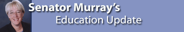 Senator Murray's Education Update