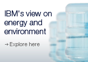IBM's view on energy and environment. Explore here.
