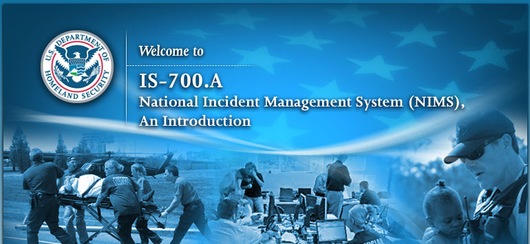 Welcome to IS-700.A National Incident Management System (NIMS), An Introduction