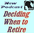 New Podcast - Deciding When to Retire