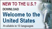 New to the U.S.? Download Welcome to the United States - Available in 13 languages