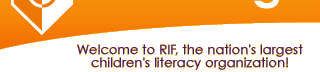Welcome to RIF, the nation's largest children's literacy organization!