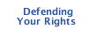 Defending Your Rights