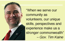 Photo of Gov. Kaine with his quote: When we serve our community as volunteers, our unique skills, perspectives and experience make us a stronger commonwealth.