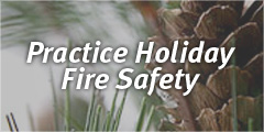 Practice Holiday Fire Safety