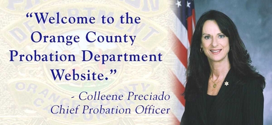 Welcome to Orange County Probation Department Website
			      Colleene Preciado
			Chief Probation Officer