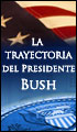 La Trayectoria del Presidente Bush