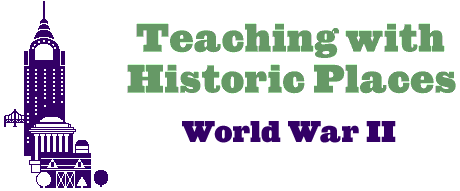 [graphic text] Teaching with Historic Places: World War II