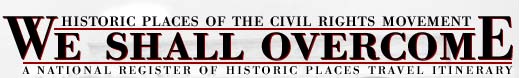 [graphic] banner, We Shall Overcome: Historic Places of the Civil Rights Movement, A National Register of Historic Places Travel Itinerary