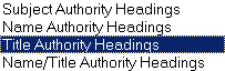 [Image of Search Type Selection Box with Title Authority Headings selected]