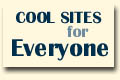 Cool Sites for Everyone