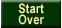 [Image of the Start Over Button]