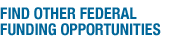 Find Other Federal Funding Opportunities