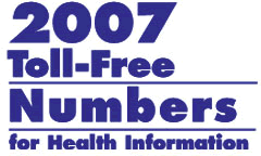 2007 Toll-Free NUmbers for Health Information