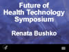Presentation by Renata Bushko, Director, Future of Health Technology Institute, Hopkinton, MA