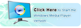 Click Here to Start the Windows Media Player Version