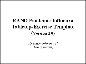 Slide 1: RAND Pandemic Influenza Tabletop- Exercise Template (Version 1.0)