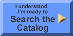 I understand. I am ready to Search the Catalog