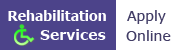 Rehabilitation Services - Apply Online