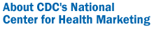 About CDC's National Center for Health Marketing