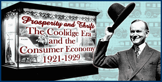 Prosperity and Thrift: The Coolidge Era and the Consumer Economy, 1921-1929