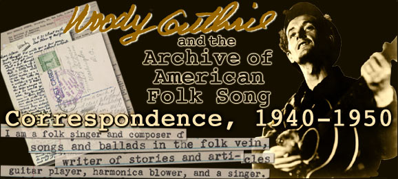 Woody Guthrie and the Archive of American Folk Song: Correspondence, 1940-1950