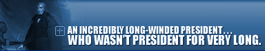 An Incredibly Long-Winded President . . . Who Wasn't President for Very Long