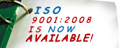 ISO 9001:2008 NOW AVAILABLE