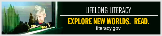 Lifelong Literacy - Explore New Worlds. Read. literacy.gov
