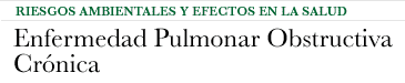 Riesgos Ambientales y Efectos en la Salud - Enfermedad Pulmonar Obstructiva Crónica (EPOC)