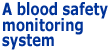 A blood safety monitoring system