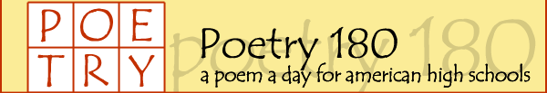 Click for the Home of: Poetry 180: A Poem a Day for American High Schools