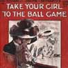 Thumbnail image of Take Your Girl to the Ball Game