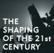 The Shaping of the 21st Century
