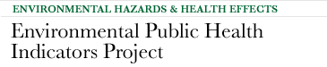 Environmental Hazards & Health Effects - Environmental Public Health Indicators Project