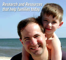 Research and Resources that help families today.
