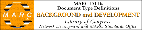 MARC DTDs (Document Type 
Definitions): Background and Development