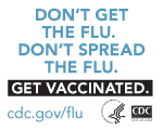 Don't get the flu.  Don't spread the flu.  Get Vaccinated. www.cdc.gov/flu