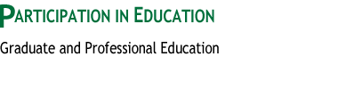 Participation in Education
: Graduate and Professional Education 
 