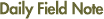 Daily Field Note