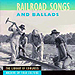 Railroad Songs and Ballads CD