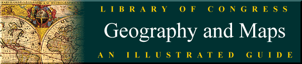 Library of
Congress Geography and Maps: An Illustrated
Guide