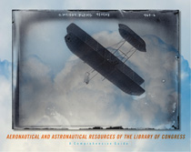 Aeronautical and Astronautical Resources of the Library of Congress: A Comprehensive Guide