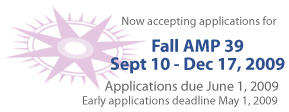 Now accepting applications for Fall AMP39 Sept 14 - Dec 18, 2009. Applications due June 1.