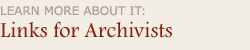 Learn More About It: Links for Archivists